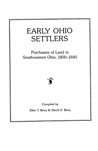 Early Ohio Settlers Purchasers of Land in Southwestern Ohio, 1800-1840
Early Ohio Settlers Purchasers of Land in Southwestern Ohio, 1800-1840