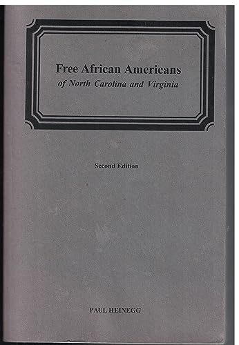 Free African Americans of North Carolina and Virginia: Including the Family Histories of More Than 80% of Those Counted As All Other Free Persons
Free African Americans of North Carolina and Virginia: Including the Family Histories of More Than 80% of Those Counted As All Other Free Persons
