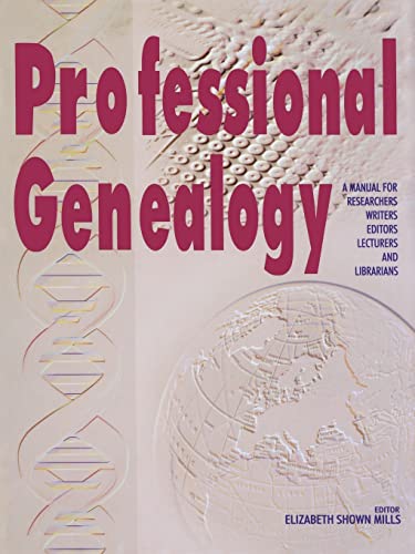 Professional Genealogy. A Manual for Researchers, Writers, Editors, Lecturers, and Librarians