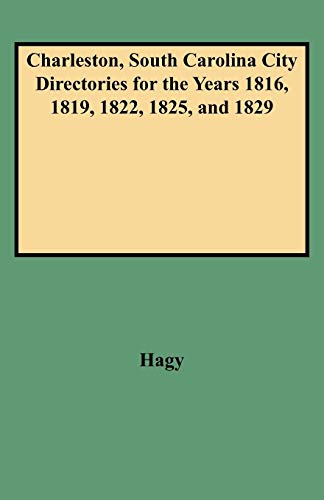 Charleston, South Carolina, City Directories for the Years 1816, 1819, 1822, 1825, and 1829