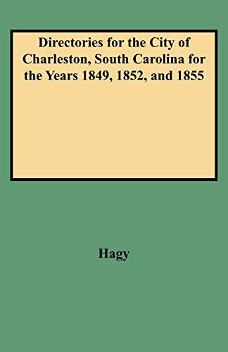 Directories for the City of Charleston, South Carolina, for the Years 1849, 1852, and 1855