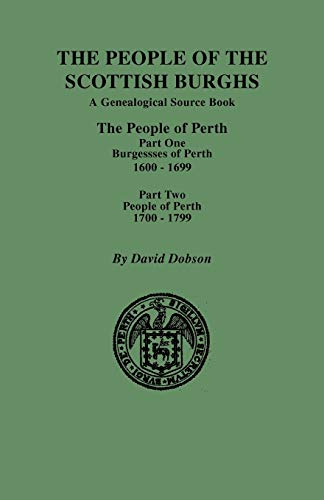 People of the Scottish Burghs: Perth, 1600-1799. Part One & Part Two