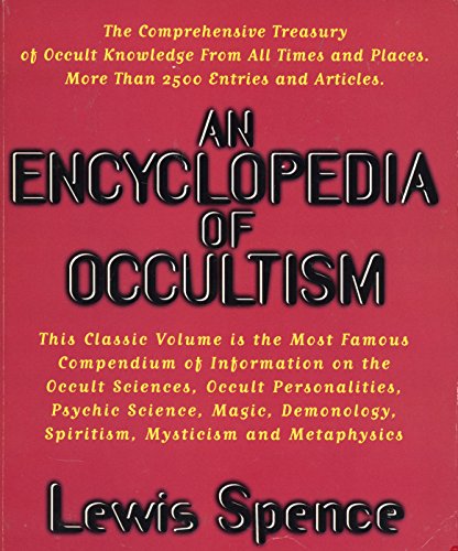 An Encyclopedia of Occultism: More Than 2500 Entries and Articles- This Classic Volume is the Mos...