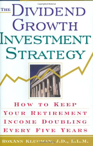 The Dividend Growth Investment Strategy: How to Keep Your Retirement Income Doubling Every Five Years
The Dividend Growth Investment Strategy: How to Keep Your Retirement Income Doubling Every Five Years