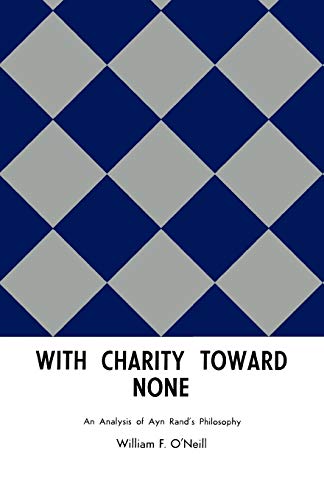 With Charity Toward None : An Analysis of Ayn Rand's Philosophy