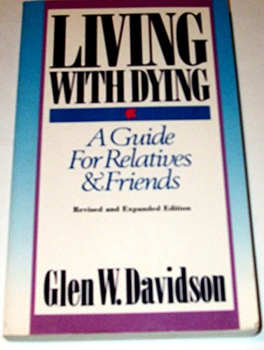 Living With Dying: A Guide for Relatives & Friends