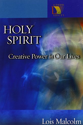 Holy Spirit: Creative Power in Our Lives (Lutheran Voices)