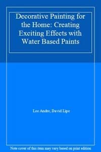 Decorative Painting for the Home: Creating Exciting Effects With Water-Based Paints