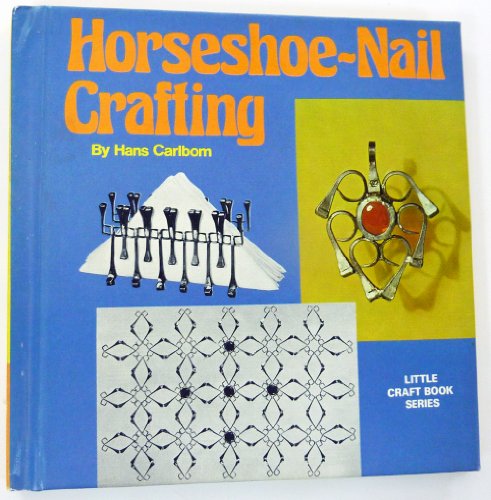 Horseshoe-nail crafting, (Little craft book series)