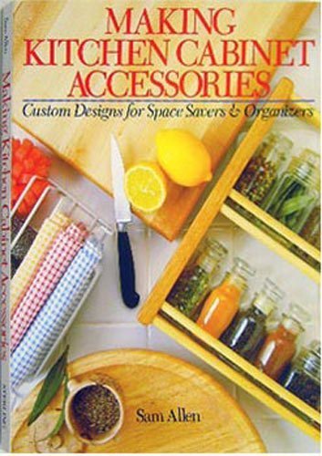 Making Kitchen Cabinet Accessories: Custom Designs for Space Savers and Organizers