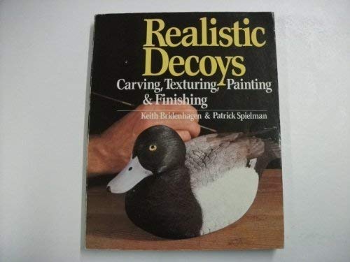 Realistic Decoys: Carving, Texturing, Painting and Finishing