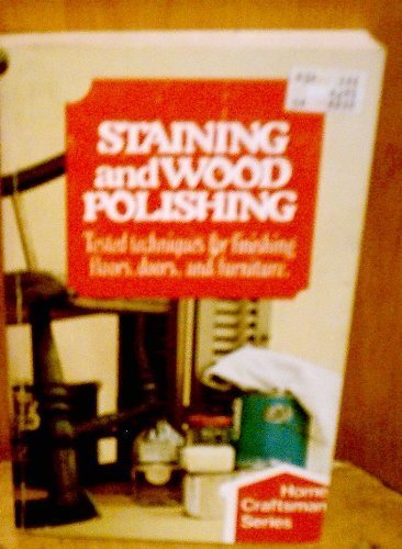 Staining and Wood Polishing Tested Techniques for Finishing Floors Doors and Furniture
Staining and Wood Polishing Tested Techniques for Finishing Floors Doors and Furniture