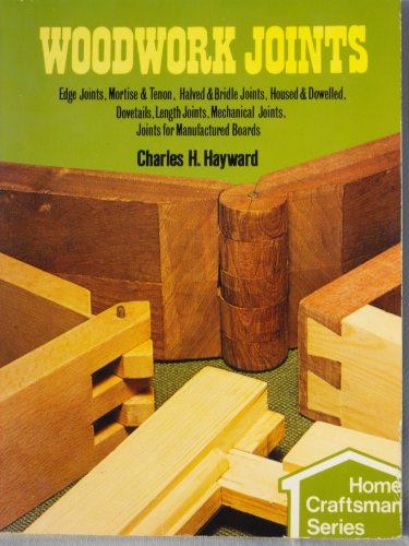 Woodwork Joints: Edge Joints, Mortise & Tenon, Halved & Bridle Joints, Housed & Dowelled, Dovetai...