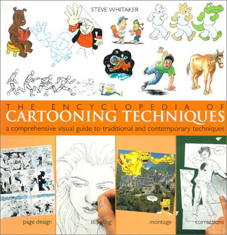 THE ENCYCLOPEDIA OF CARTOONING TECHNIQUES a Comprehensive Visual Guide to Traditional and Contemp...
