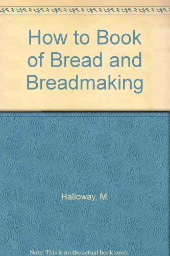 HOW TO BOOK OF BREAD & BREADMAKING