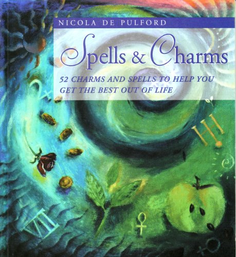 Spells & Charms: 52 Charms and Spells to Help Get the Best Out of Life