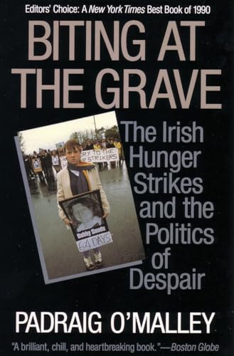 Biting at the Grave; the Irish Hunger Strikes and the Politics of Despair