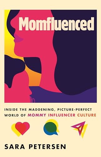 Momfluenced : Inside the Maddening, Picture-perfect World of Mommy Influencer Culture
Momfluenced : Inside the Maddening, Picture-perfect World of Mommy Influencer Culture