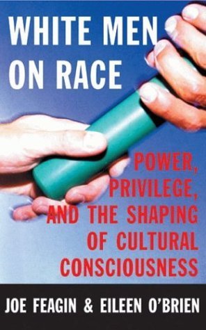 White Men on Race: Power, Privilege, and the Shaping of Cultural Consciousness