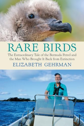 Rare Birds: The Extraordinary Tale of the Bermuda Petrel and the Man Who Brought It Back from Ext...