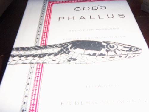 God's Phallus and Other Problems for Men and Monotheism