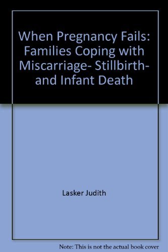 When Pregnancy Fails: Families Coping with Miscarriage, Stillbirth, and Infant Death