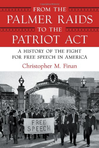 From the Palmer Raids to the Patriot Act: A History of the Fight for Free Speech in America
From the Palmer Raids to the Patriot Act: A History of the Fight for Free Speech in America