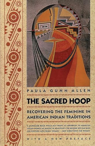 THE SACRED HOOP : Recovering the Feminine in American Indian Traditions With a New Preface