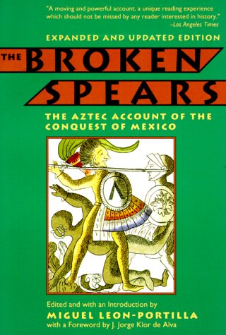 The Broken Spears : The Aztec Account of the Conquest of Mexico