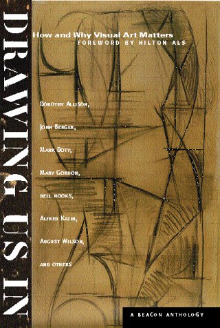 Drawing Us In: Essays on How We Experience Visual Art (Beacon Anthology)