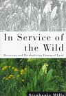 In Service of the Wild: Restoring and Reinhabiting Damaged Land (The Concord Library)