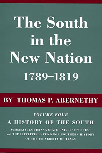 The South in the New Nation 1789-1819 [Volume IV of A History of the South]