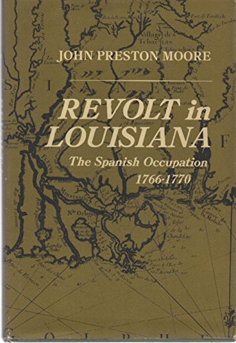 Revolt in Louisiana: The Spanish Occupation, 1766-1770