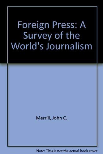 The Foreign Press: A Survey of the World's Journalism