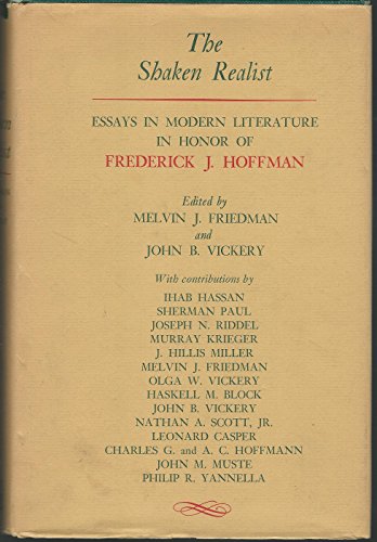 The Shaken Realist;: Essays in modern literature in honor of Frederick J. Hoffman
