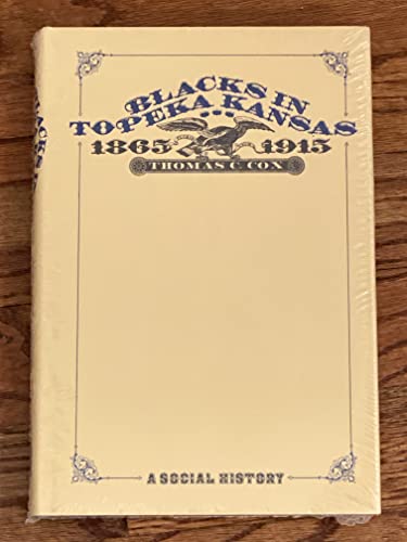 Blacks in Topeka, Kansas: 1865-1915: A Social History