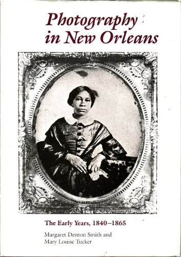 Photography in New Orleans: The Early Years, 1840-1865
