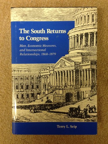 The South Returns to Congress: Men, Economic Measures, and Intersectional Relationships, 1868-1879