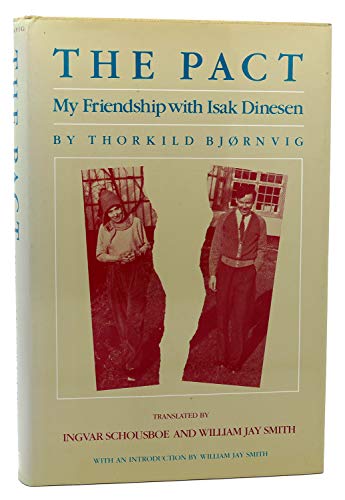 The Pact My Friendship with Isak Dinesen.translated from the Danish by Ingvar Schousboe and Willi...