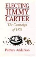 Electing Jimmy Carter: The Campaign of 1976 INSCRIBED by the author