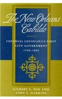 The New Orleans Cabildo; Colonial Louisiana's First City Government, 1769-1803