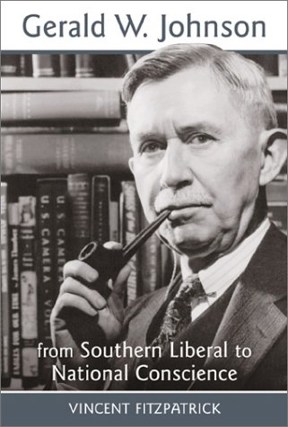 Gerald W. Johnson: From Southern Liberal to National Conscience