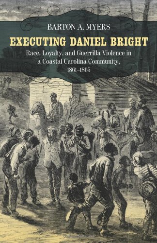 Executing Daniel Bright: Race, Loyalty, and Guerrilla Violence in a Coastal Carolina Community, 1...