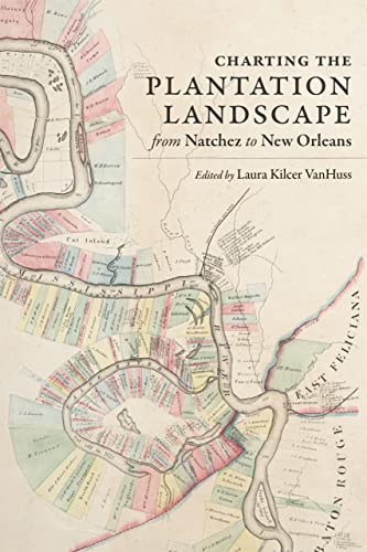 Charting the Plantation Landscape from Natchez to New Orleans (Reading the American Landscape)
Charting the Plantation Landscape from Natchez to New Orleans (Reading the American Landscape)