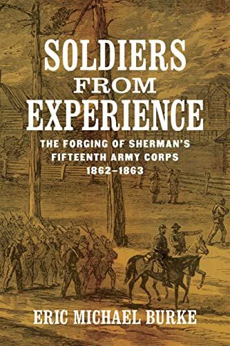 Soldiers from Experience: The Forging of Sherman's Fifteenth Army Corps, 1862-1863 (Hardback or Cased Book)
Soldiers from Experience: The Forging of Sherman's Fifteenth Army Corps, 1862-1863 (Hardback or Cased Book)