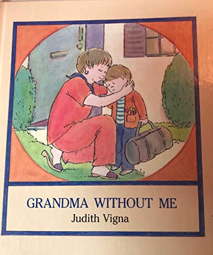 Grandma Without Me: Story and Pictures (Albert Whitman Concept Books)