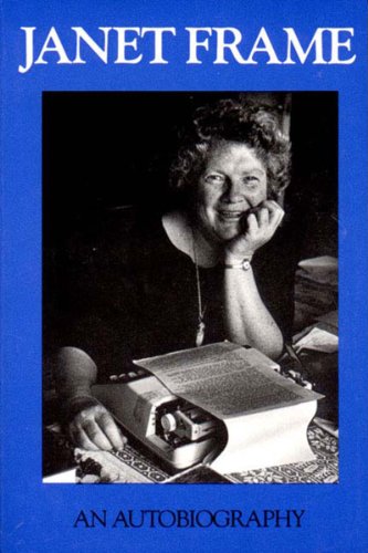 Janet Frame, An Autobiography; Volume One: To the Is-Land, Volume Two: An Angel at My Table, Volu...