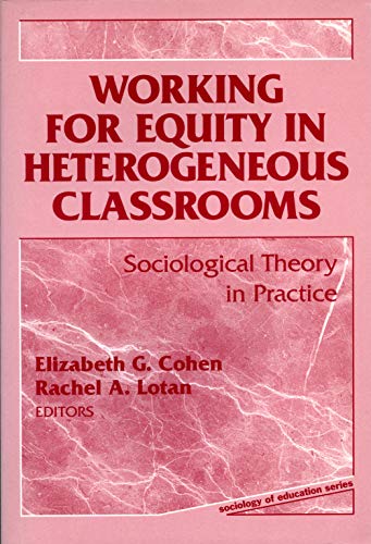 Working for Equity in Heterogeneous Classrooms: Sociological Theory in Practice (Sociology of Education Series)
Working for Equity in Heterogeneous Classrooms: Sociological Theory in Practice (Sociology of Education Series)