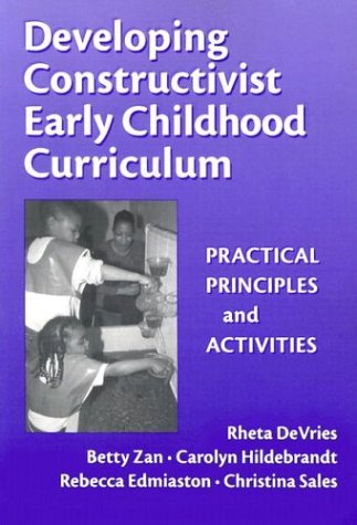 Developing Constructivist Early Childhood Curriculum: Practical Principles and Activities (Early Childhood Education Series)
Developing Constructivist Early Childhood Curriculum: Practical Principles and Activities (Early Childhood Education Series)