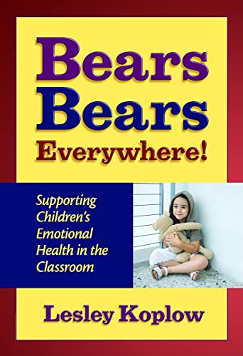 Bears, Bears Everywhere!: Supporting Children's Emotional Health in the Classroom
Bears, Bears Everywhere!: Supporting Children's Emotional Health in the Classroom